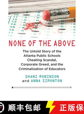 【3-4周达】None of the Above: The Untold Story of the Atlanta Public Schools Cheating Scandal, Corpor... [9780807022207]