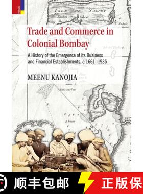 【3-4周达】Trade and Commerce in Colonial Bombay: A History of Emergence of its Business and Financia... [9789366277110]