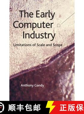 【3-4周达】The Early Computer Industry: Limitations of Scale and Scope [9781349351053]