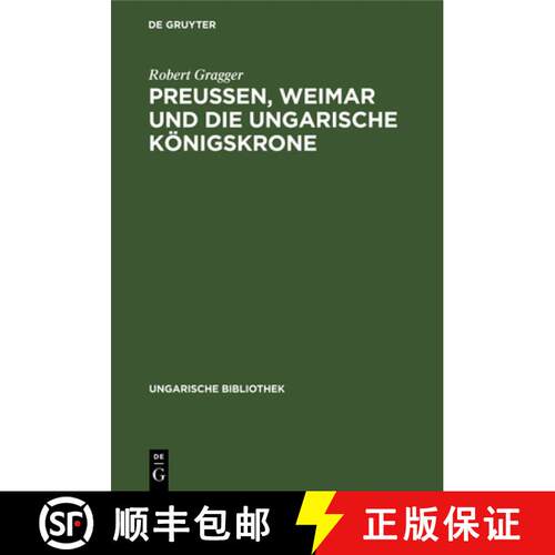 【3-4周达】精装 Preussen, Weimar Und Die Ungarische Koenigskrone: Mit Dem Faksimile Eines Goethe-Briefes [9783111048840]