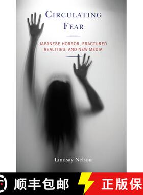 【3-4周达】Circulating Fear : Japanese Horror, Fractured Realities, and New Media [9781793613691]