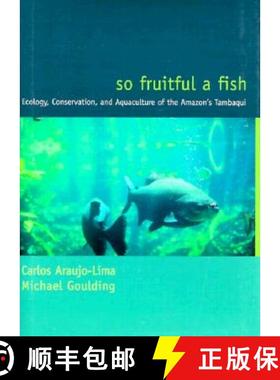【3-4周达】So Fruitful a Fish: Conservation Ecology of the Amazon's Tambaqui [9780231108300]