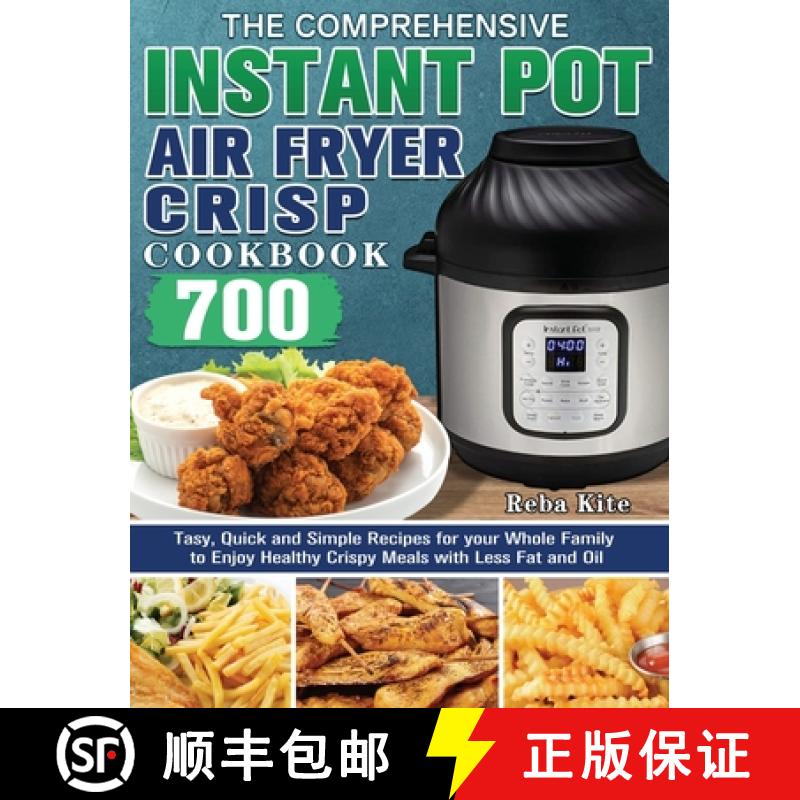 【3-4周达】Comprehensive Instant-Pot Air Fryer Crisp Cookbook: 700 Tasy, Quick and Simple Recipes for... [9781801241717]