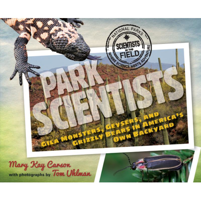 【4周达】Park Scientists: Gila Monsters, Geysers, and Grizzly Bears in America's Own Backyard [9781328740908] 书籍/杂志/报纸 儿童读物原版书 原图主图