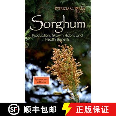 【3-4周达】Sorghum: Production, Growth Habits and Health Benefits [9781626183513]