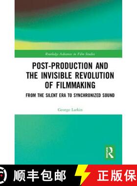 【3-4周达】Post-Production and the Invisible Revolution of Filmmaking : From the Silent Era to Synchr... [9781138588332]