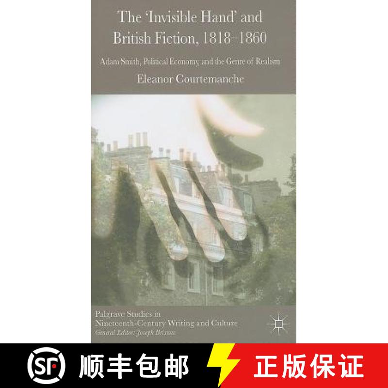 【3-4周达】The 'invisible Hand' and British Fiction, 1818-1860: Adam Smith, Political Economy, and th... [9780230290785]