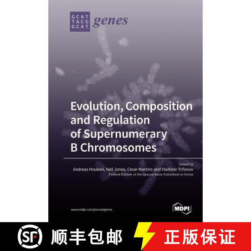 【2-3周达】Evolution, Composition and Regulation of Supernumerary B Chromosomes [9783038977865]