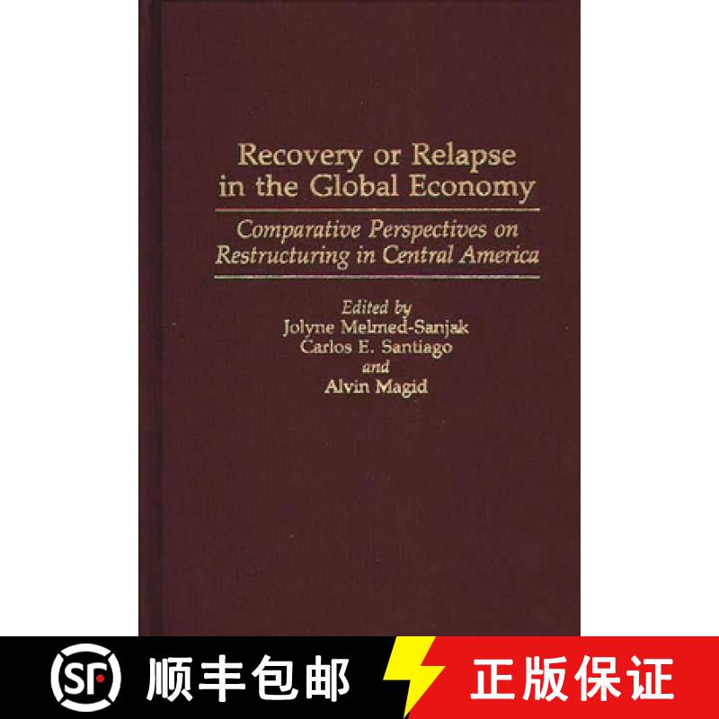 预订 Recovery or Relapse in the Global Economy: Comparative Perspectives on Restructuring in Central ... [9780275946050]