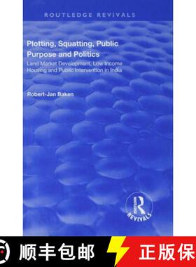 【3-4周达】Plotting, Squatting, Public Purpose and Politics: Land Market Development, Low Income Hous... [9781138715387]