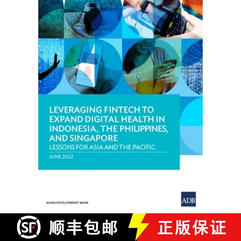 【3-4周达】Leveraging Fintech to Expand Digital Health in Indonesia, the Philippines, and Singapore: ... [9789292695231]