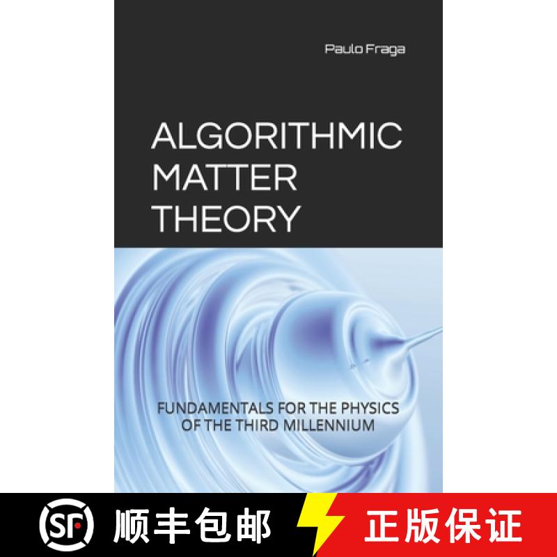 【2-3周达】Algorithmic Matter Theory: Fundamentals for the Physics of the Third Millennium [9786558724926]