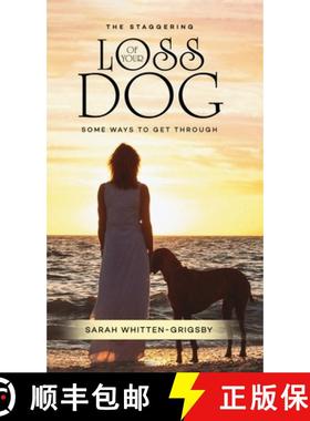 【3-4周达】The Staggering Loss of Your Dog: Some Ways to Get Through [9781962102537]