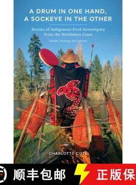 【3-4周达】A Drum in One Hand, a Sockeye in the Other – Stories of Indigenous Food Sovereignty from ... [9780295749525]
