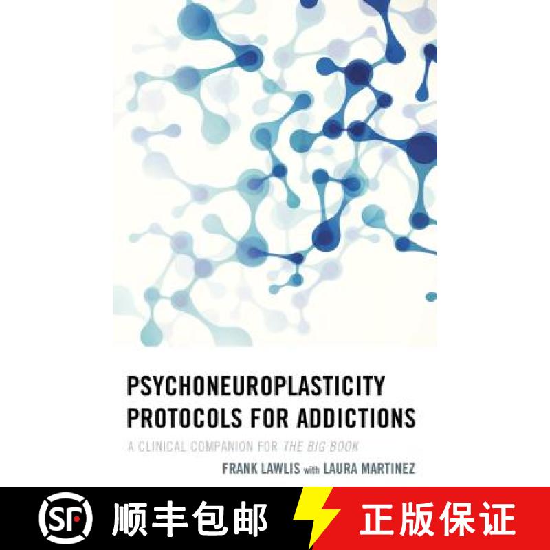 【3-4周达】Psychoneuroplasticity Protocols for Addictions : A Clinical Companion for The Big Book [9781442241978]