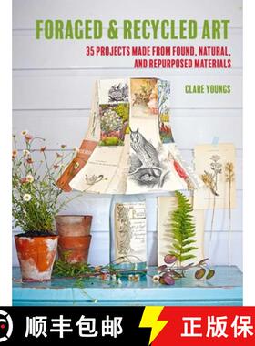 【3-4周达】Foraged and Recycled Art: 35 Projects Made from Found, Natural, and Repurposed Materials [9781800652071]