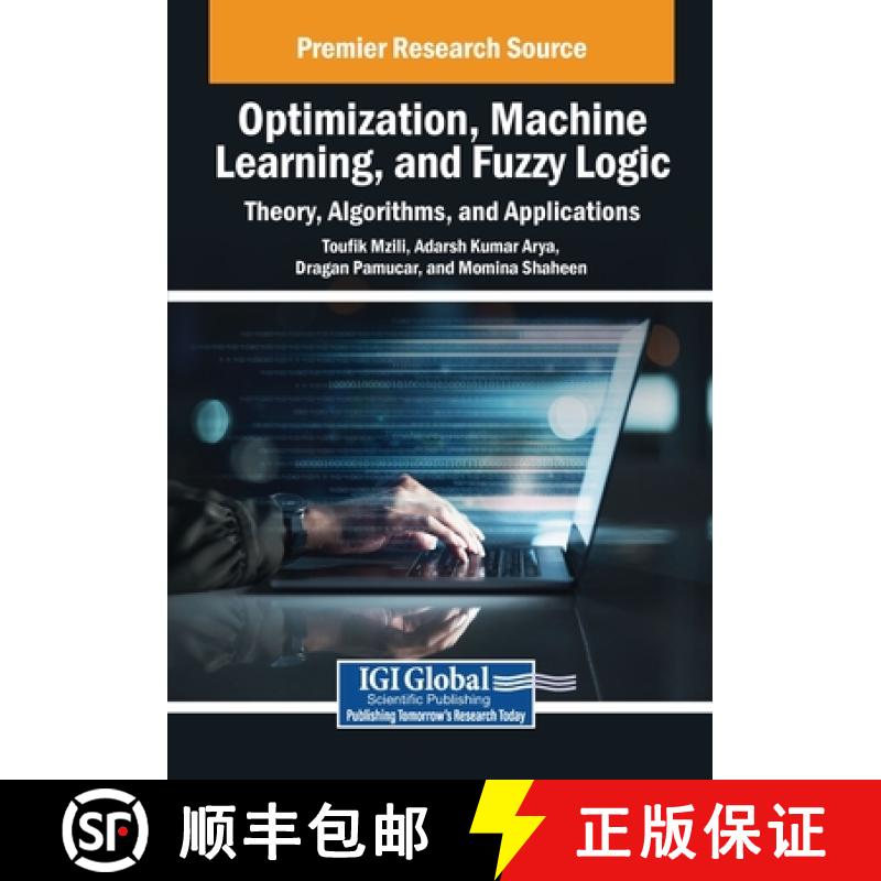 【2-3周达】Optimization, Machine Learning, and Fuzzy Logic: Theory, Algorithms, and Applications [9798369373538]