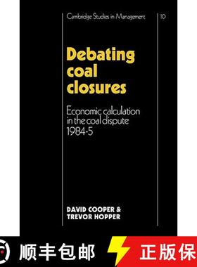 【3-4周达】Debating Coal Closures: Economic Calculation in the Coal Dispute 1984–5 - Debating Coal C... [9780521125970]