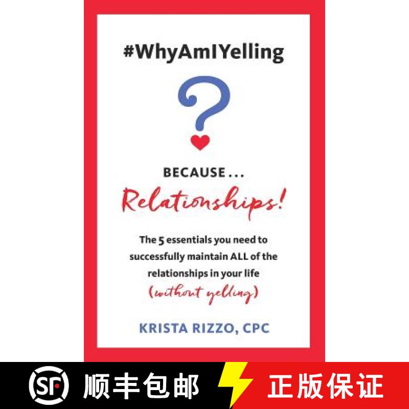 【3-4周达】#WhyAmIYelling? Because...Relationships!: The 5 essentials you need to successfully mainta... [9781732857223]