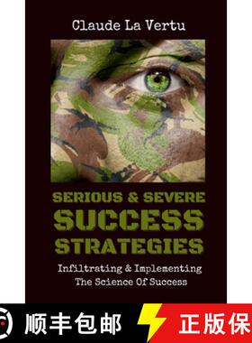 预订 SERIOUS & SEVERE SUCCESS STRATEGIES: Infiltrating & Implementing The Science of Success [9781008961517]