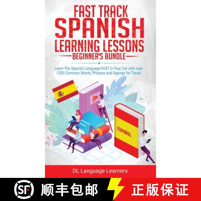 【3-4周达】Spanish Language Lessons for Beginners Bundle: Learn The Spanish Language FAST in Your Car... [9781989777312]