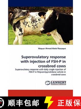 预订 Superovulatory response with injection of FSH-P in crossbred cows [9783844303445]