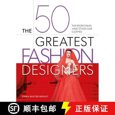 【4周达】The 50 Greatest Fashion Designers: The People Who Have Styled Our Clothes [9781398844506]