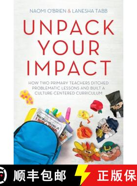 预订 Unpack Your Impact: How Two Primary Teachers Ditched Problematic Lessons and Built a Culture-Cen... [9781951600488]