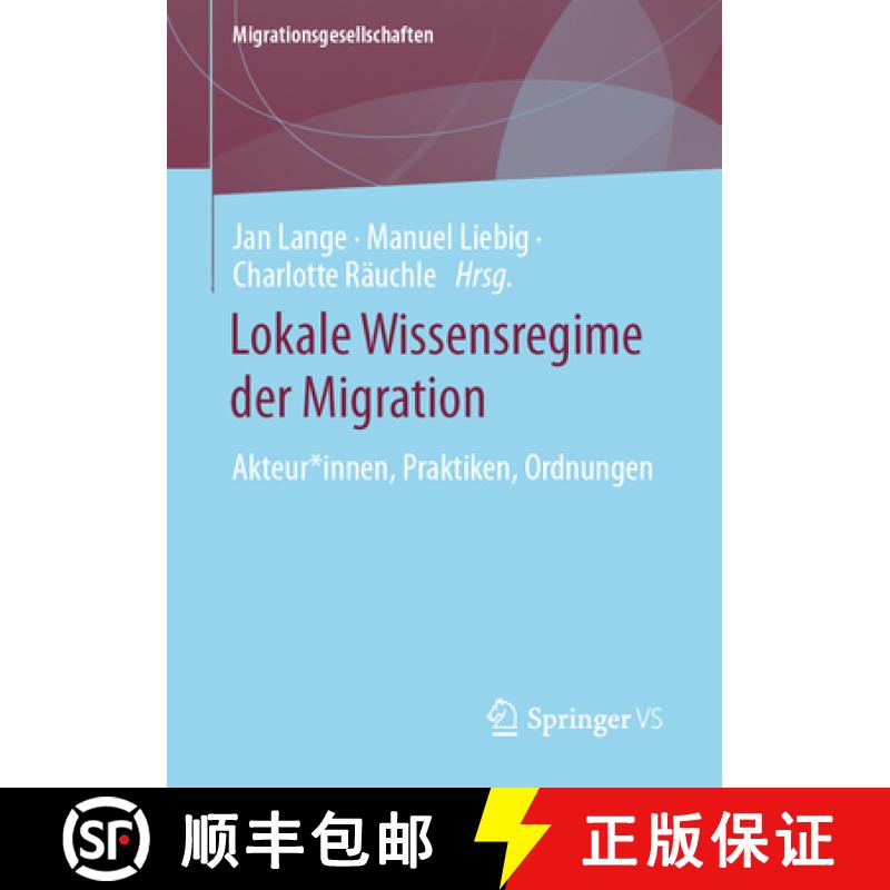 【3-4周达】Lokale Wissensregime der Migration : Akteur*innen, Praktiken, Ordnungen [9783658425067]