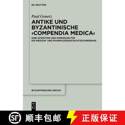【3-4周达】精装 Antike und byzantinische ›Compendia Medica‹: Ihre Intention und Dimension fur die M... [9783111058238]