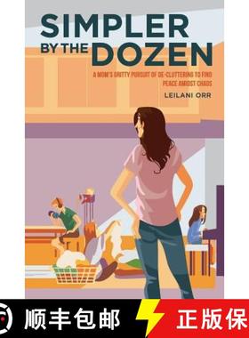 预订 Simpler by the Dozen: A Mom's Gritty Pursuit of De-cluttering to Find Peace Amidst Chaos [9780578511474]