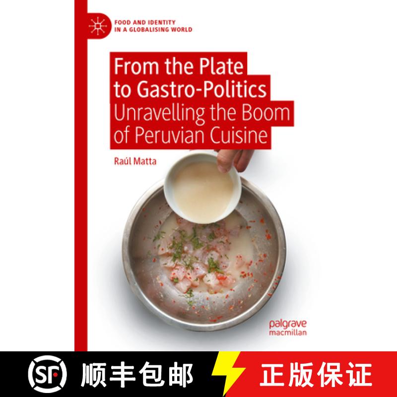【3-4周达】From the Plate to Gastro-Politics : Unravelling the Boom of Peruvian Cuisine [9783031466564]