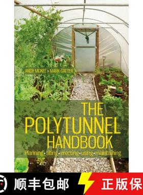 【3-4周达】The Polytunnel Handbook: Planning/Siting/Erecting/Using/Maintaining [9781900322454]