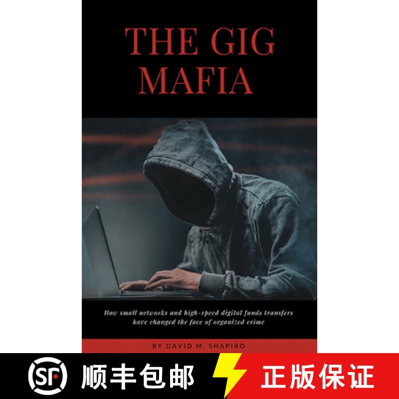 【3-4周达】The Gig Mafia: How Small Networks and High-Speed Digital Funds Transfers Have Changed the ... [9781953349842]