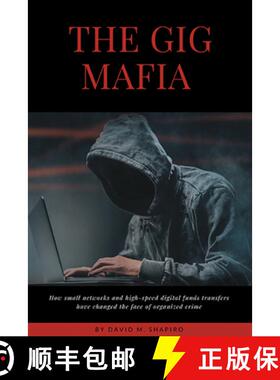 【3-4周达】The Gig Mafia – How Small Networks and High–Speed Digital Funds Transfers Have Changed t... [9781953349842]