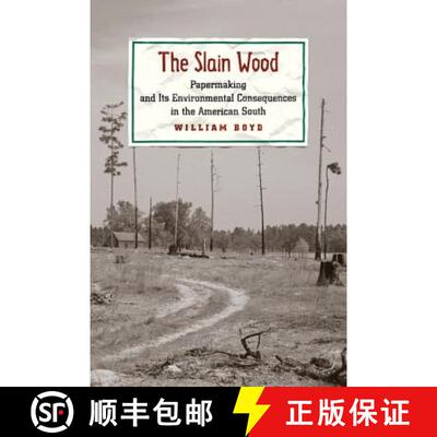 【3-4周达】精装 The Slain Wood – Papermaking and Its Environmental Consequences in the American South [9781421418780]