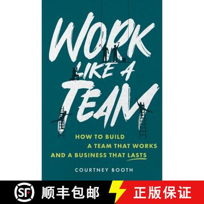 【3-4周达】Work Like a Team: How to Build a Team That Works and a Business That Lasts [9798994994306]