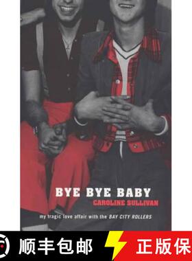 【3-4周达】Bye Bye Baby: My Tragic Love Affair with the Bay City Rollers [9780747547037]