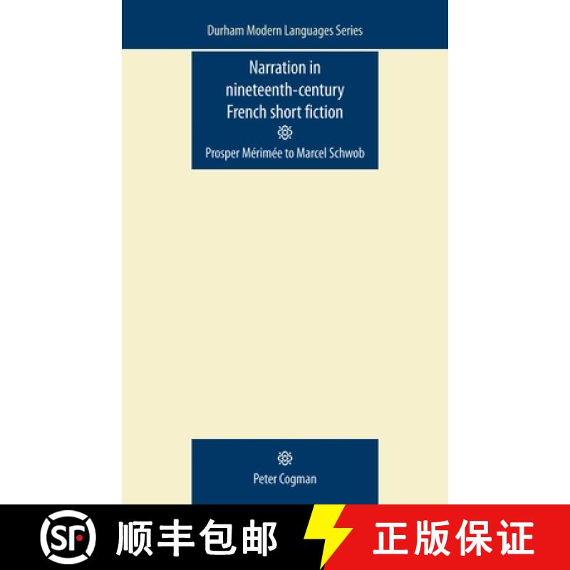 【2-3周达】Narration in nineteenth-century French short fiction : Prosper Mérimée to Marcel Schwob [9780719085925]