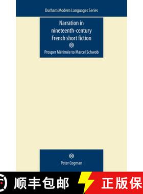 【3-4周达】Narration in nineteenth-century French short fiction : Prosper Mérimée to Marcel Schwob [9780719085925]