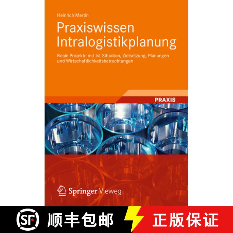 【3-4周达】Praxiswissen Intralogistikplanung: Reale Projekte Mit Ist-Situation, Zielsetzung, Planunge... [9783834824578]