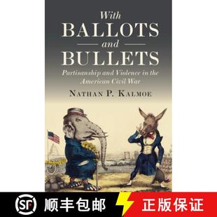 Ballots Partisanship With Civil 9781108792585 American and 4周达 Violence Bullets War the
