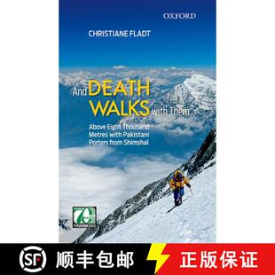 【3-4周达】And Death Walks with Them: Above Eight Thousand Metres with Pakistani Porters from Shimshal [9780199407385]