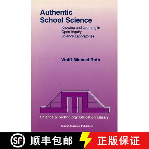 【3-4周达】Authentic School Science : Knowing and Learning in Open-Inquiry Science Laboratories [9780792333074]