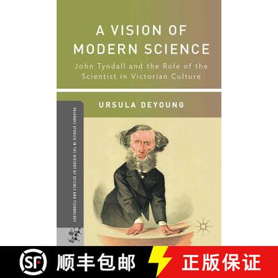【3-4周达】A Vision of Modern Science: John Tyndall and the Role of the Scientist in Victorian Cultur... [9781349292974]