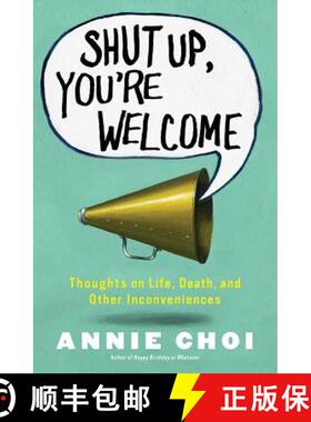 【3-4周达】Shut Up, You're Welcome: Thoughts on Life, Death, and Other Inconveniences (Original) [9781451698398]