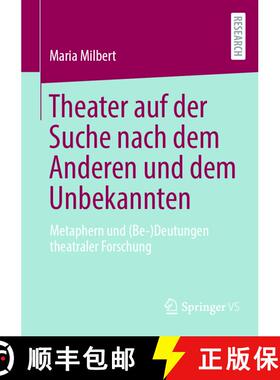 【3-4周达】Theater auf der Suche nach dem Anderen und dem Unbekannten : Metaphern und (Be-)Deutungen ... [9783658411503]