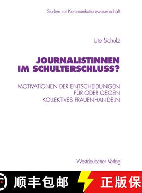 【3-4周达】Journalistinnen im Schulterschluss? : Motivationen der Entscheidungen für oder gegen koll... [9783531135601]
