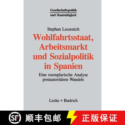 【3-4周达】Wohlfahrtsstaat, Arbeitsmarkt und Sozialpolitik in Spanien : Eine exemplarische Analyse po... [9783322957665]