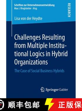 【3-4周达】Challenges Resulting from Multiple Institutional Logics in Hybrid Organizations : The Case... [9783658303624]